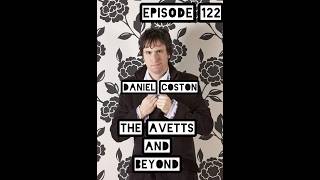 The Avetts And Beyond Episode 122 with Daniel Coston