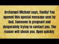 🔴 Archangel Michael says, finally! You opened this special message sent by God   ｜ God message