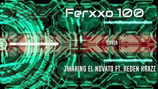Miniatura del video "FERXXO 100 - Feid (JmaKing El Novato Ft. Reden Krazz Cover)"