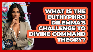 What Is The Euthyphro Dilemma