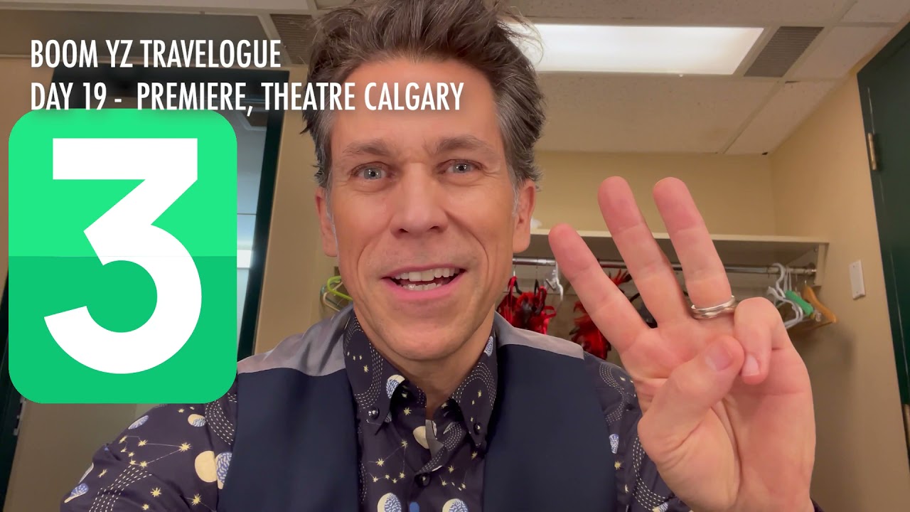 BOOM YZ TRAVELOGUE - WEEK 3 @TheatreCalgary