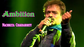 Ambitition | কেউ হতে চায় ডাক্তার । Keu Hote Chay Daktar | Live Performance By Nachiketa Chakraborty