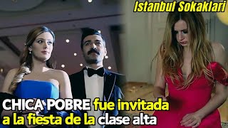 CHICA POBRE es invitada a la fiesta de la CLASE ALTA | Resumen: Istanbul Sokaklari