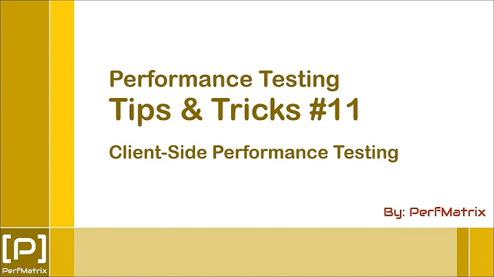 Performance Testing Tip 11 - Client Side Performance Testing OR UI Performance Testing Introduction