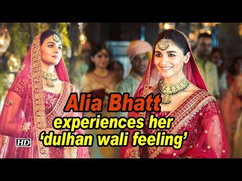 Alia Bhatt experiences her 'dulhan wali feeling'