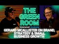 The Green Room - "Gerard McAllister on Brand, Strategy & Small Business Growth " Ep 9.