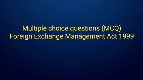 MCQ - Foreign Exchange Management Act 1999 for SAS and other examinations