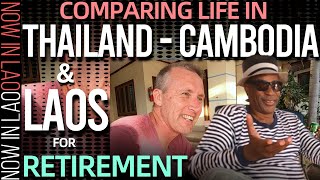 Thailand Laos or Cambodia for Retirement | Now in Lao