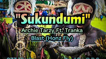 🎶Sukundumi🎶...Archie Tarzy Ft. Tranka Blast (Honz Fly). 2023 PNG Local Music.🔥🇵🇬