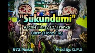 🎶Sukundumi🎶...Archie Tarzy Ft. Tranka Blast (Honz Fly). 2023 PNG Local Music.🔥🇵🇬