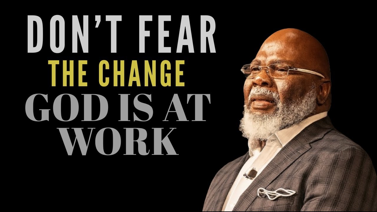 T.D. Jakes Motivational Sermon: Don’t Be Afraid of Change, God Is Working