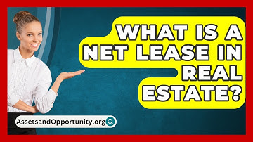 What Is A Net Lease In Real Estate? - AssetsandOpportunity.org