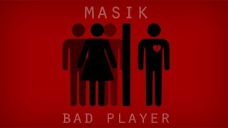 Video thumbnail of "MASIK - "BAD PLAYER""