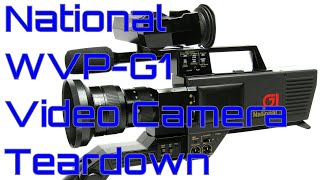 EW0199 - National WVP-G1 Video Camera Teardown