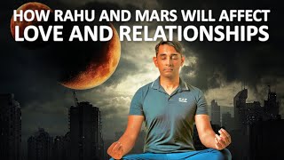 How Rahu and Mars will affect love and relationships