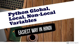 Python Variables Scopes: Global, Local, Non Local: Detailed Lecture In Hindi