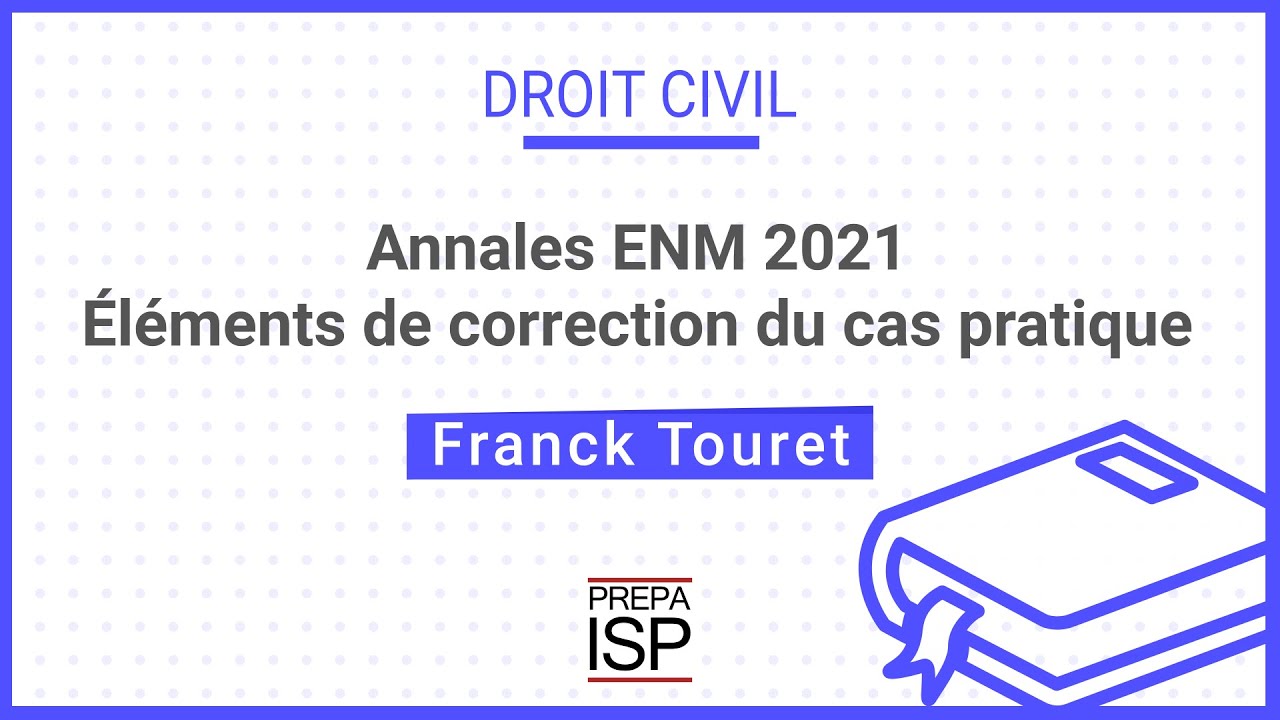 Annales ENM 2021 - Droit civil - Cas pratique - YouTube