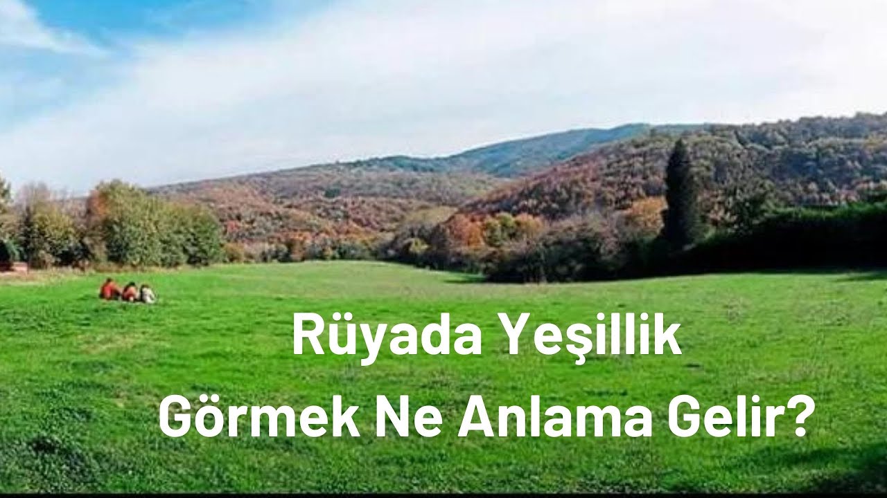 Rüyada Yeşillik Görmek Ne Anlama Gelir?, Yeşillik Görme - YouTube