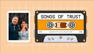 Songs of Trust | Ps. Larry Matsuwaki