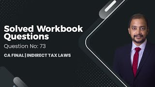 Solved Workbook - Question No. 73 | CA Final IDT