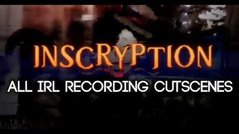 Inscryption - All IRL Recording Cutscenes
