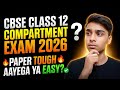 CBSE Class 12 Compartment Exam 2026 🔥 Paper Tough Aayega Ya Easy? |