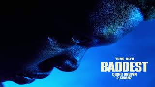 Yung Bleu, Chris Brown & 2 Chainz - Baddest (Audio)