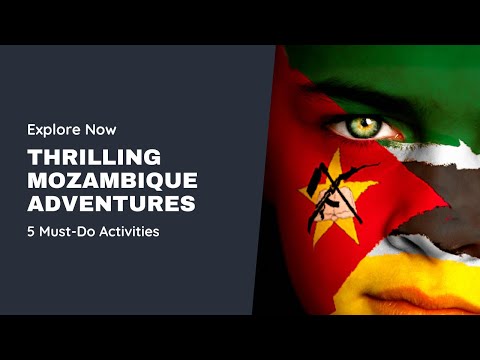 STOP Wasting Time in Mozambique, Do These 5 Thrilling Activities Instead