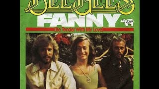 Fanny be tender with my love- The Bee Gees, 70¨s Music.