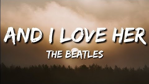 Thumbnail of The Beatles - And I Love Her (Lyrics)
