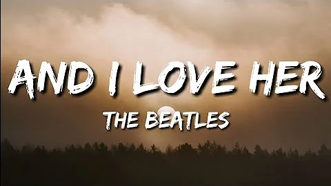 The Beatles - And I Love Her (Lyrics)