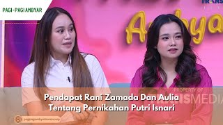 Pendapat Rani Zamada Dan Aulia Tentang Pernikahan Putri Isnari | PAGI PAGI AMBYAR (3/5/24) P2