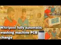 Whirlpool fully automatic washing machine PCB change by Mukund electricals chhura #whirlpool