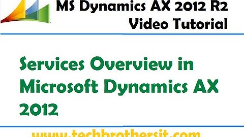 24-Microsoft Dynamics AX 2012 - Services Overview in Microsoft Dynamics AX 2012