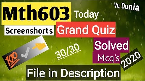 Mth603 Grand Quiz 2020 || Today grand quiz with proof 100% correct || solved by Vu Dunia