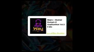Msaro – Musical Exclusiv #AmaNomNom Vol 36 Mix