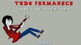 Video thumbnail of "Hora de Aventura - Tudo permanece (Marshall lee Version)"