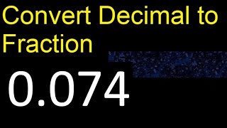 Convert 0.074 to fraction . How to convert decimals to fractions . convert decimal 0,074