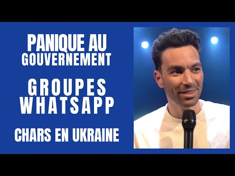 Panique au gouvernement, Whatsapp et Chars en Ukraine - La semaine de Naïm