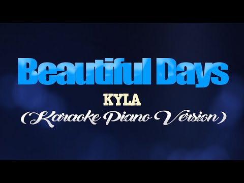 Beautiful Days KYLA KARAOKE PIANO VERSION