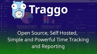 Traggo - Open Source, Self Hosted, simple yet powerful time tracking for your business needs.