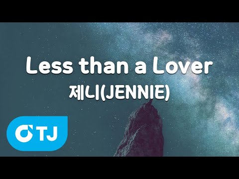 [TJ노래방 / 남자키] Less than a <strong>Lover</strong> - 제니(JENNIE) / TJ Karaoke