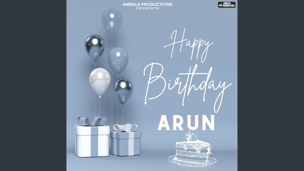 Happy Birthday Arun - YouTube