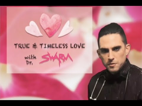 True & Timeless Love with Dr. SWARM