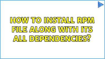 How to install rpm file along with its all dependencies? (3 Solutions!!)