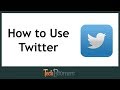 How to Use Twitter