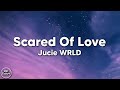 Juice WRLD - Scared Of Love [Lyrics]