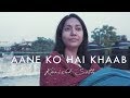 Aane ko hai khaab  kanishk seth  official music