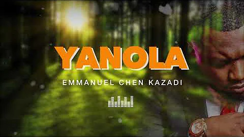 Emmanuel Chen Kazadi - YANOLA ( AUDIO )