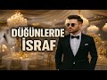 DÜĞÜNLERDE İSRAF 🔥